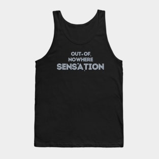 Out-of-Nowhere Sensation (Follow Your Dreams) Tank Top